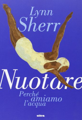 Imagen de archivo de Nuotare. Perch amiamo l'acqua [Paperback] a la venta por Brook Bookstore