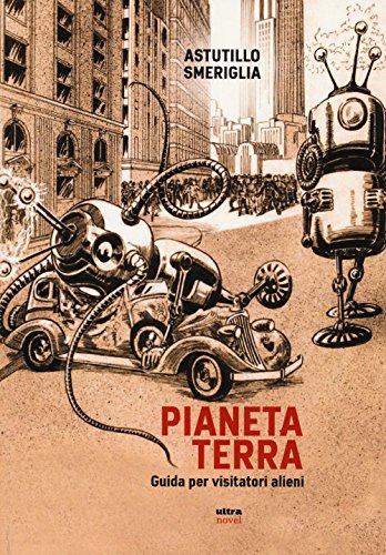 Stock image for Pianeta Terra. Guida per visitatori alieni (Italian) for sale by Brook Bookstore