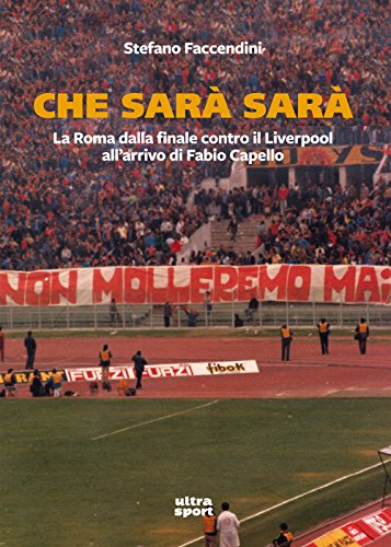 Beispielbild fr Che sar sar. La Roma contro il Liverpool all'arrivo di Fabio Capello zum Verkauf von libreriauniversitaria.it