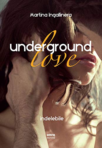 Stock image for Underground love. Indelebile for sale by libreriauniversitaria.it