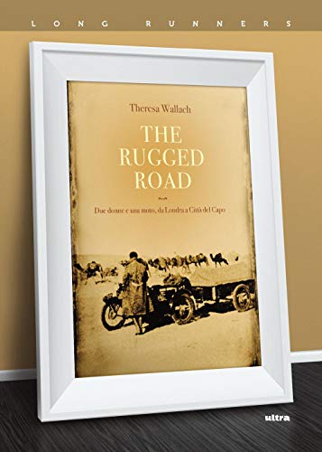 Stock image for The Rugged road: Due donne e una moto, da Londra a Citt del Capo (Long Runners) for sale by Revaluation Books