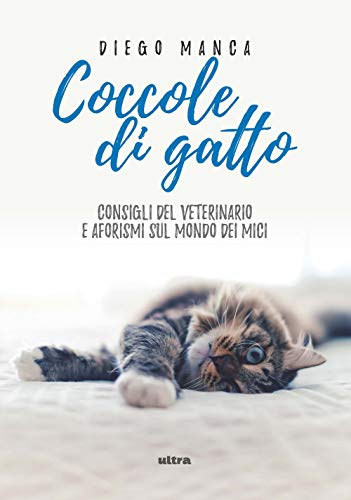 Beispielbild fr Coccole di gatto: Consigli del veterinario e aforismi sul mondo dei mici (Ultra) (Italian Edition) zum Verkauf von libreriauniversitaria.it