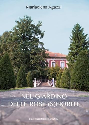 9788867772599: Il giardino delle rose (s)fiorite