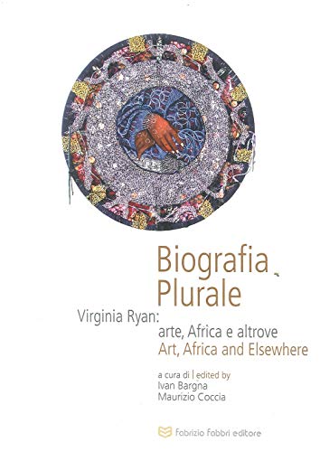 Stock image for Biografia plurale. Virginia Ryan: arte, Africa e altrove. Ediz. italiana e inglese for sale by Brook Bookstore