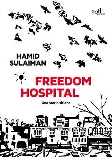 Beispielbild fr Freedom hospital. Una storia siriana zum Verkauf von libreriauniversitaria.it