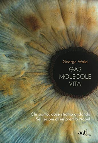 Beispielbild fr Gas molecole vita. Chi siamo, dove stiamo andando. Sei lezioni di un premio Nobel zum Verkauf von libreriauniversitaria.it