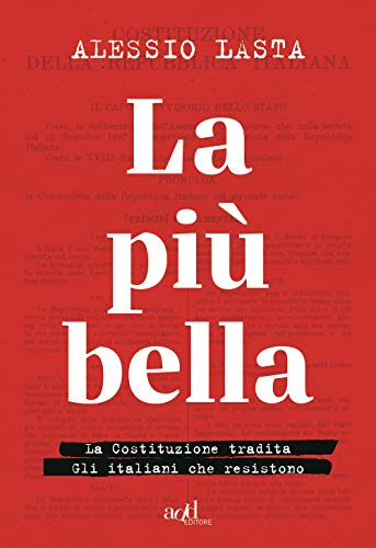 9788867832590: La pi bella. La Costituzione tradita. Gli italiani che resistono