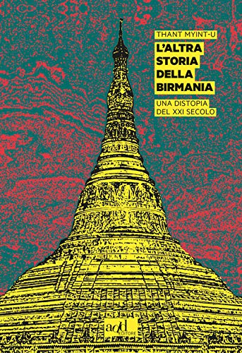 9788867832743: L'altra storia della Birmania. Una distopia del XXI secolo