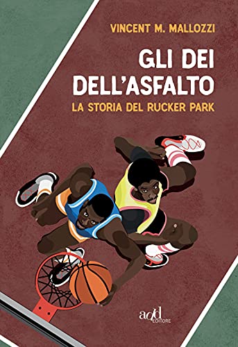 Stock image for Gli dei dell'asfalto. La storia del Rucker Park for sale by libreriauniversitaria.it