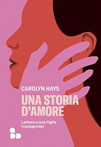 Stock image for Una storia d'amore. Lettera a mia figlia transgender for sale by libreriauniversitaria.it