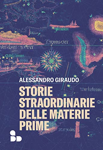 Beispielbild fr Storie straordinarie delle materie prime (Saggi) zum Verkauf von libreriauniversitaria.it