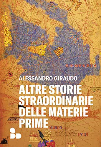 Beispielbild fr Altre storie straordinarie delle materie prime (Saggi) zum Verkauf von libreriauniversitaria.it