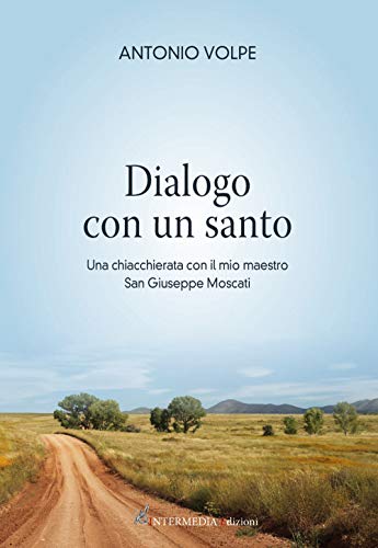 Stock image for Dialogo con un santo. Una chiacchierata con il mio maestro san Giuseppe Moscati for sale by Brook Bookstore