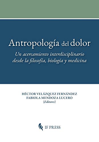 Stock image for Antropologa del dolor: Un acercamiento interdisciplinario desde la filosofa, biologa y medicina (Philosophica) (Spanish Edition) for sale by Books Unplugged