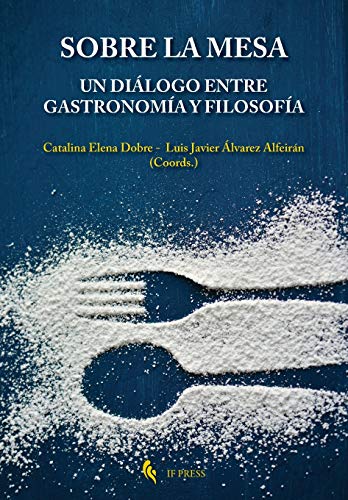 Stock image for Sobre la mesa. Un dilogo entre gastronoma y filosofa (Philosophica) (Spanish Edition) for sale by Books Unplugged
