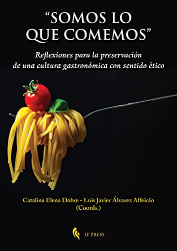 Stock image for "Somos lo que comemos": Reflexiones para la preservacin de una cultura gastronmica con sentido tico (Philosophica) (Spanish Edition) for sale by GF Books, Inc.