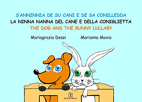 Beispielbild fr S'anninnia de su cani e de sa conilledda-La ninna nanna del cane e della coniglietta-The dog and the bunny lullaby. Ediz. a colori zum Verkauf von libreriauniversitaria.it