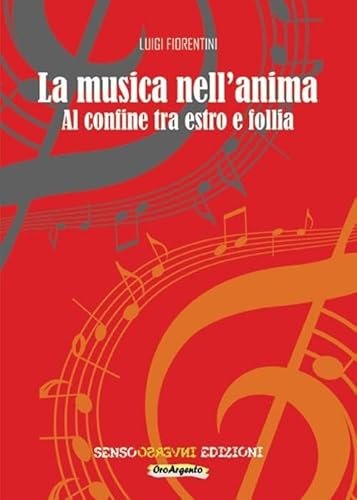 9788867930142: La musica nell'anima. Al confine tra estro e follia (OroArgento)