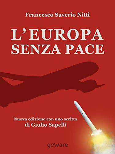 Stock image for L'Europa senza Pace: Nuova edizione con uno scritto di Giulio Sapelli (Sulle orme della Storia - goWare) for sale by Revaluation Books