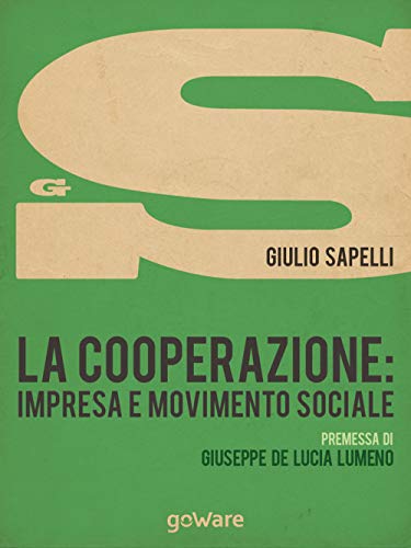 Stock image for La cooperazione: impresa e movimento sociale (sulle orme della storia - goWare) (Italian Edition) for sale by Lucky's Textbooks