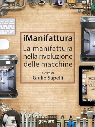 Stock image for iManifattura. La manifattura nella rivoluzione delle macchine (Pamphlet - goWare) (Italian Edition) for sale by libreriauniversitaria.it