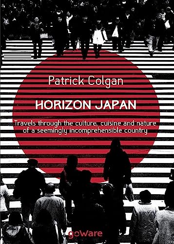 Stock image for Horizon Japan. Travels through the culture, cuisine and nature of a seemingly incomprehensible country for sale by Revaluation Books
