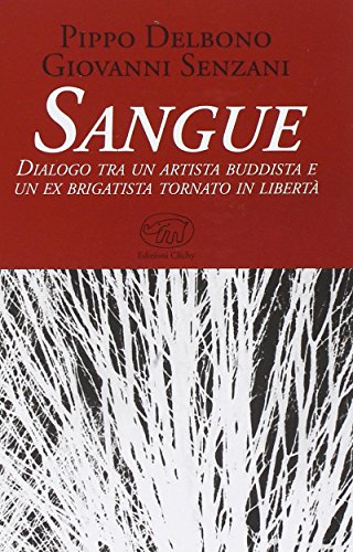 Stock image for Sangue. Dialogo tra un artista buddista e un ex brigatista tornato in libert for sale by libreriauniversitaria.it