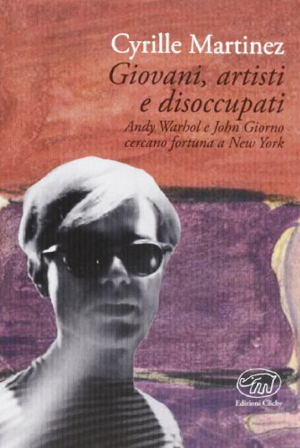 Beispielbild fr Giovani, artisti e disoccupati. Andy Warhol e John Giorno cercano fortuna a New York zum Verkauf von libreriauniversitaria.it