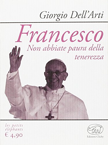 Imagen de archivo de Francesco. Non abbiate paura della tenerezza a la venta por medimops