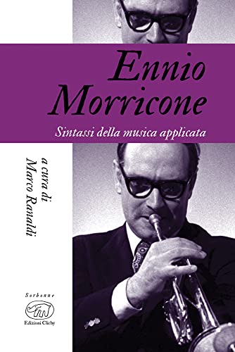 9788867999781: Ennio Morricone. Sintassi della musica applicata