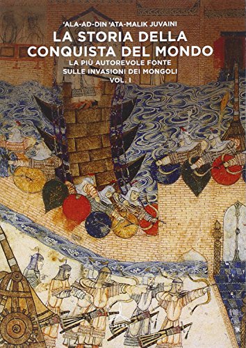 9788868010607: La storia della conquista del mondo. La pi autorevole fonte sulle invasioni dei Mongoli