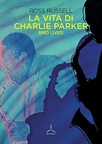 9788868012359: La vita di Charlie Parker. Bird lives!