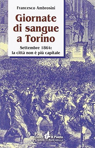 Stock image for Giornate di sangue a Torino. Settembre 1864: la citt non  pi capitale for sale by libreriauniversitaria.it