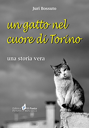 Stock image for Un gatto nel cuore di Torino. Una storia vera for sale by libreriauniversitaria.it