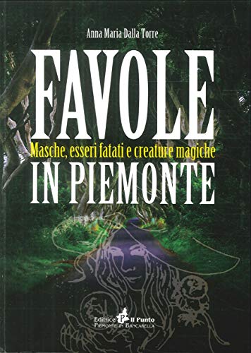 Imagen de archivo de Favole in Piemonte. Masche, esseri fatati e creature magiche a la venta por Libreria Oltre il Catalogo