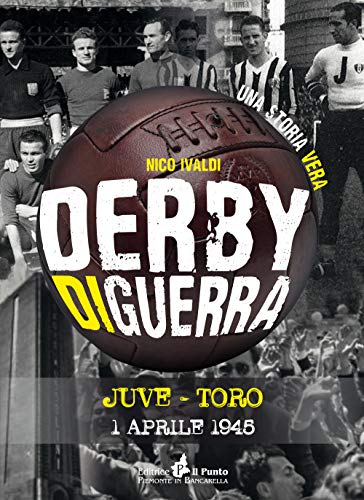 Imagen de archivo de Derby di guerra Juve-Toro 1 aprile 1945 a la venta por Brook Bookstore