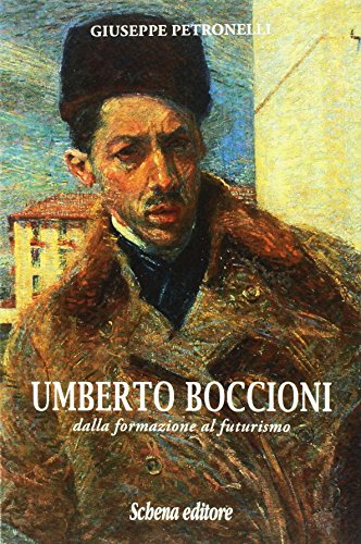 Beispielbild fr Umberto Boccioni : dalla formazione al futurismo zum Verkauf von Libreria gi Nardecchia s.r.l.