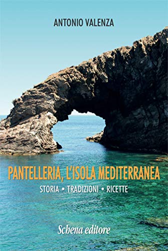 Stock image for Pantelleria, l'isola mediterranea. Storia tradizioni ricette (ita) for sale by Brook Bookstore