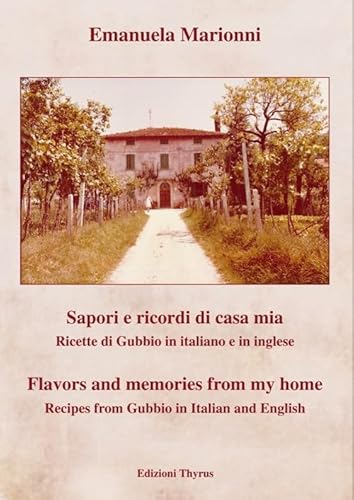 Imagen de archivo de Sapori e ricordi di casa mia: Flavors and memories from my home a la venta por GF Books, Inc.