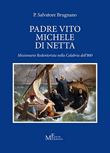 Imagen de archivo de Padre Vito Michele Di Netta. Missionario Redentorista nella Calabria del'800 a la venta por Brook Bookstore