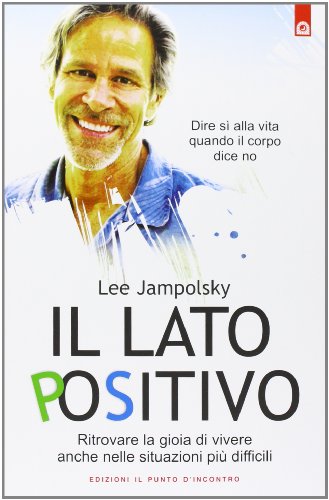 Stock image for Il lato positivo. Ritrovare la gioia di vivere anche nelle situazioni pi difficili for sale by libreriauniversitaria.it