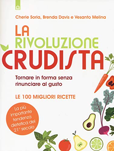 Beispielbild fr La rivoluzione crudista. Tornare in forma senza rinunciare al gusto. Le 100 migliori ricette zum Verkauf von libreriauniversitaria.it