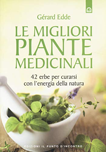 Stock image for Le migliori piante medicinali. 42 erbe per curarsi con l'energia della natura for sale by WorldofBooks