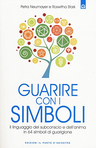 Stock image for Guarire con i simboli. Il linguaggio del subconscio e dell'anima in 64 simboli di guarigione for sale by libreriauniversitaria.it