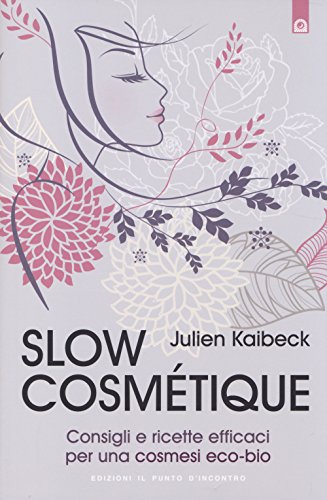 Beispielbild fr Slow cosmtique. Consigli e ricette efficaci per una cosmesi eco-bio zum Verkauf von libreriauniversitaria.it