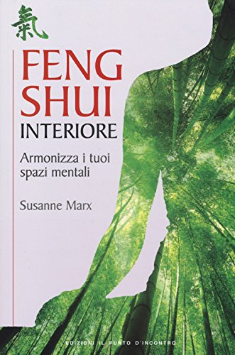 Stock image for Feng shui interiore. Armonizza i tuoi spazi mentali for sale by Revaluation Books