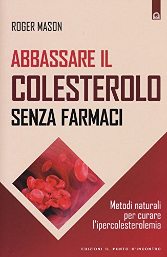 Stock image for Abbassare il colesterolo senza farmaci. Metodi naturali per curare l'ipercolesterolemia for sale by medimops