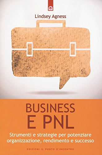 Stock image for Business e PNL. Strumenti e strategie per potenziare organizzazione, rendimento e successo for sale by libreriauniversitaria.it