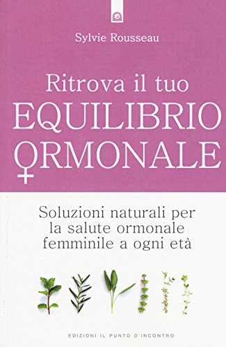 Beispielbild fr Ritrova il tuo equilibrio ormonale. Soluzioni naturali per la salute ormonale femminile a ogni et zum Verkauf von libreriauniversitaria.it