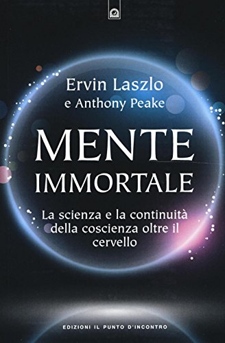 Stock image for Mente immortale. La scienza e la continuit della coscienza, oltre il cervello for sale by Revaluation Books
